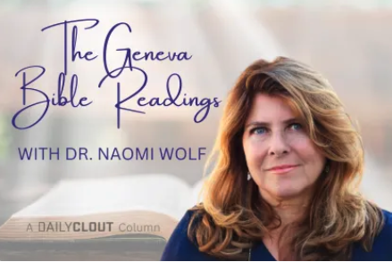 Dr. Naomi Wolf's Geneva Bible Readings